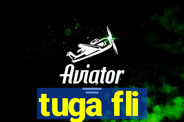 tuga fli